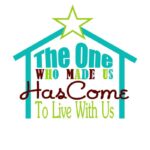 printable Christmas image - the one who made us has come to live with us!