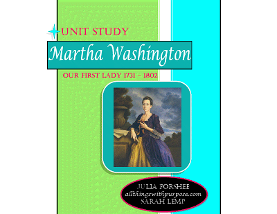 Martha Washington Unit Study All Things with Purpose Sarah Lemp 3