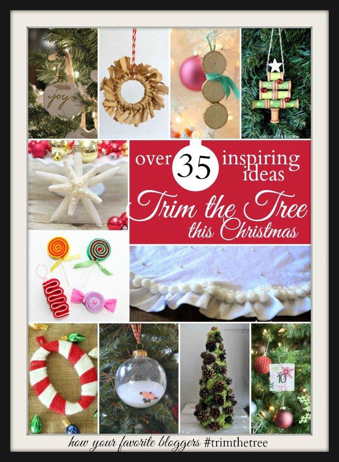 Trim the Tree this Christmas with more than 35 ideas to inspire from your favorite bloggers! #trimthetree