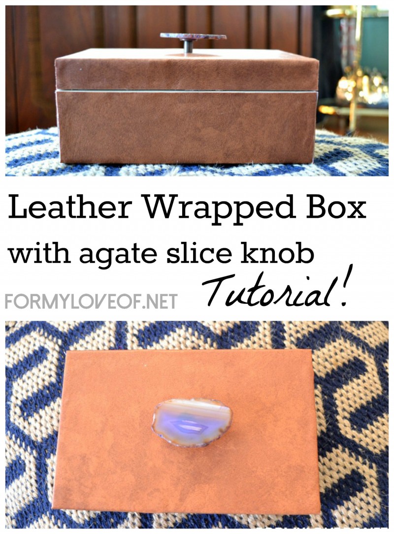 Leather Wrapped Box with agate slice knob tutorial by formyloveof