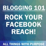 Blogging 101: Rock Your Facebook Reach 1