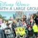 Visiting Disney World with a Large Group
