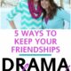 5 Ways to Keep a Friendship Drama Free