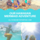 Hawaii Mermaid Adventures All Things with Purpose Sarah Lemp